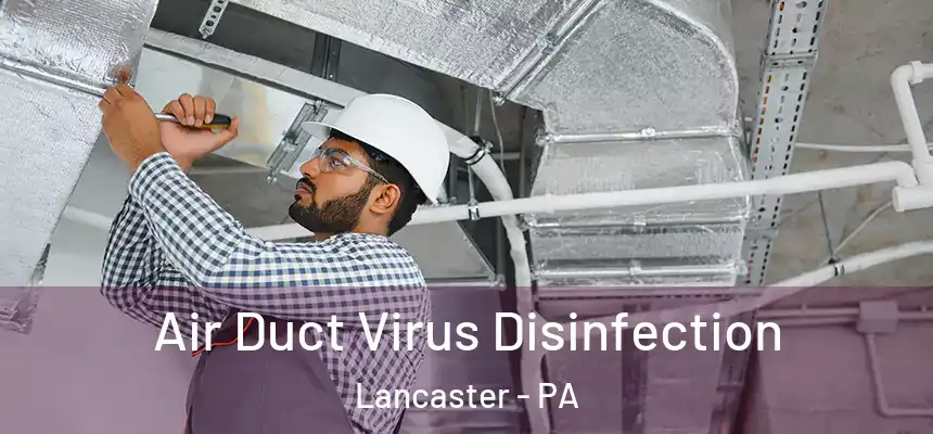  Air Duct Virus Disinfection Lancaster - PA