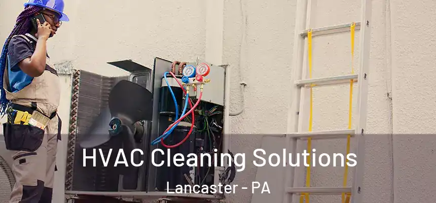 HVAC Cleaning Solutions Lancaster - PA